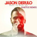 Jason Derulo - Want To Want Me (KaktuZ RemiX)