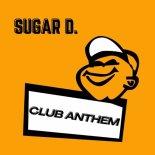 Sugar D. - Club Anthem (Original Mix)