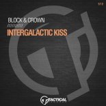 Block & Crown - Intergalactic Kiss (Original Mix)