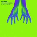 Sigma ft. Kelly Kiara & ZieZie - Give It To Me