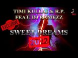 Timi Kullai & R.P Feat DJ Ramezz - Sweet Dreams 2022