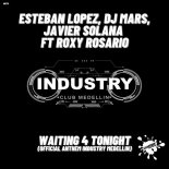 Esteban Lopez & DJ Mars Feat. Roxy Rosario - Waiting 4 Tonight (Official Anthem Industry Medellín) (Extended Mix)