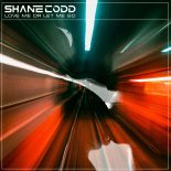 Shane Codd - Love Me Or Let Me Go (Extended Mix)