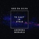 Geo Da Silva & Andreea Morariu - Te Caut In Stele ( Orginal Mix )