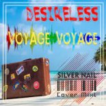 Silver Nail & Desireless - Voyage Voyage (Cover Mix)