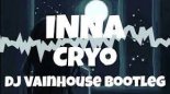 INNA - Cryo (Dj VainHouse Bootleg)