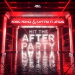 Psyko Punkz & RAPTVRE  Feat. Atilax - Hit The Afterparty