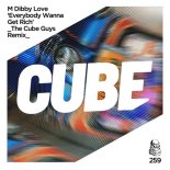 M Dibby Love - Everybody Wanna Get Rich (The Cube Guys Remix)