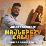 Joker & Seuence - Najlepszy Całus (Dance 2 Disco Remix)