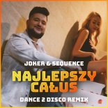 Joker & Sequence - Najlepszy Całus (Dance 2 Disco Extended Remix)