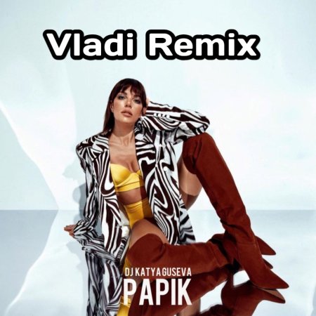 DJ Katya Guseva - PAPIK (Vladi Remix)