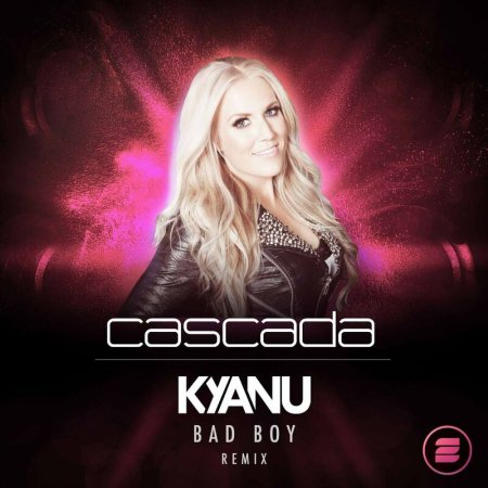 Cascada - Bad Boy (KYANU Remix)