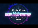 K. Da Cruz - New High Energy (Jason Parker 2022 Remix)