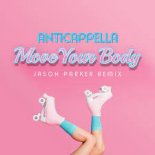 Anticappella - Move Your Body (JASON PARKER REMIX EDIT)