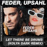 Feder, UPSAHL - Let There Be Drums (Kolya Dark Remix)