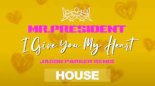 Mr. President - I Give You My Heart 2022 (Jason Parker Remix)