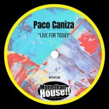Paco Caniza - Live For Today (Original Mix)