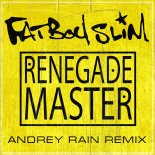 Fatboy Slim - Renegade Master (Andrey Rain Remix)