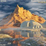 AEYEM & Lakyn - Reach The Water (Super Flu Remix)