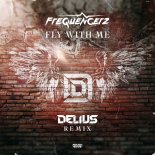 Frequencerz - Fly With Me (Delius Remix Extended Mix)