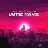 Last & Loud Jhayron Koa - Waiting For You