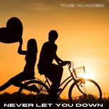 The Waked - Never Let You Down