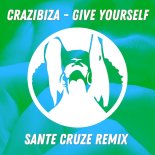 Crazibiza - Give Yourself (Sante Cruze Remix)