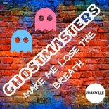 GhostMasters - Make Me Lose The Breath (Extended Mix)