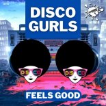 Disco Gurls - Feels Good (Extended Mix)