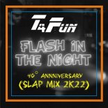 T4FUN - FLASH IN THE NIGHT (Slap Mix)