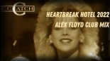 C.C. Catch - Heartbreak Hotel 2022 (Alex Floyd Club Mix)