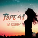 Type 41 & Danny Claire - I'm Sorry 2022 (Extended Mix)
