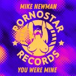 Mike Newman - You Were Mine (Original Mix)