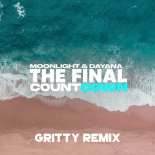 Moonlight & Dayana - The Final Countdown (Gritty Remix)