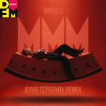 Minelli — MMM (Ayur Tsyrenov DFM remix)