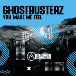 Ghostbusterz - You Make Me Feel (Original Mix)