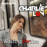 Charlie LuV - Waiting For You