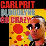 Carlprit, Bloodlyne - Go Crazy (Radio Edit)