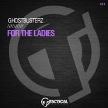 Ghostbusterz - For The Ladies (Original Mix)