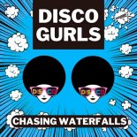 Disco Gurls - Chasing Waterfalls (Extended Mix)