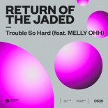 Return Of The Jaded feat. Melly Ohh - Trouble So Hard (Extended Mix)