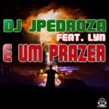 Dj Jpedroza Feat Lyn - E Um Prazer (Dj Claster Remix)