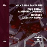 Milk Bar & Santarini feat. Dollarman & Antonio Contino - How Gee (Cassimm Extended Remix)