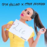 Skye Holland Feat. Steve Kroeger - Lie (Fast X & Triple XL Extended Remix)
