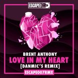Brent Anthony - Love In My Heart (Danmic's Remix)
