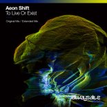 Aeon Shift - To Live Or Exist (Extended Mix)