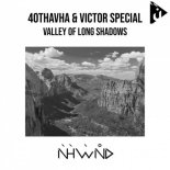 40Thavha & Victor Special - Valley of long shadows (Original Mix)