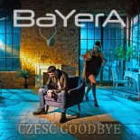 Bayera - Czesc Goodbye (Extended Mix)