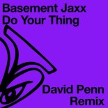 Basement Jaxx - Do Your Thing (David Penn Remix)