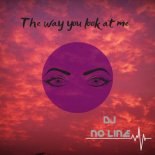 Dj No Line - The Way You Look at Me (Original Mix)